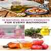 Top 10 productos naturales de belleza para cada baño