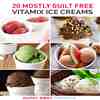 20 Mostly Guilt-Free Vitamix Ice Creams - Paleo, Vegan, Raw, Dairy Free, Low Sugar Recipes
